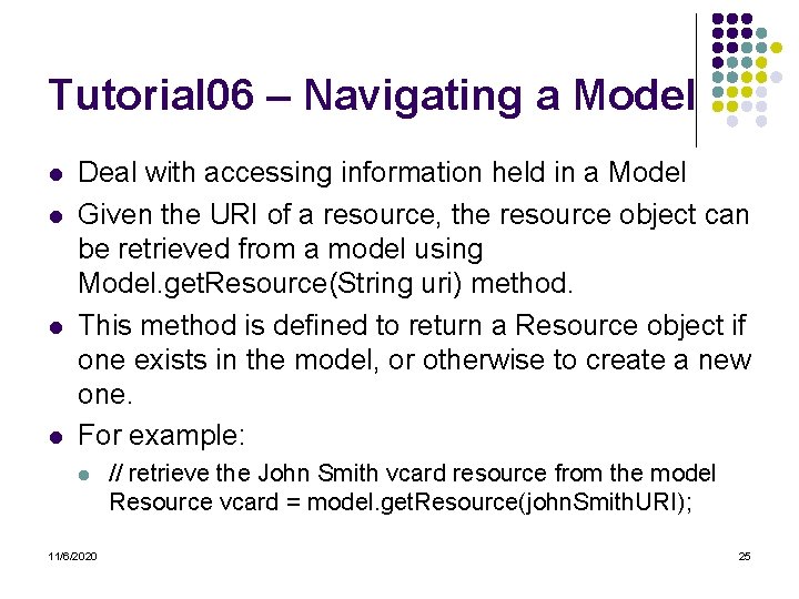 Tutorial 06 – Navigating a Model l l Deal with accessing information held in