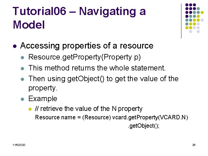 Tutorial 06 – Navigating a Model l Accessing properties of a resource l l