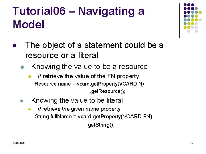 Tutorial 06 – Navigating a Model The object of a statement could be a