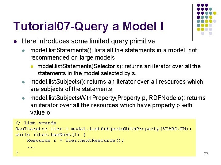 Tutorial 07 -Query a Model I l Here introduces some limited query primitive l
