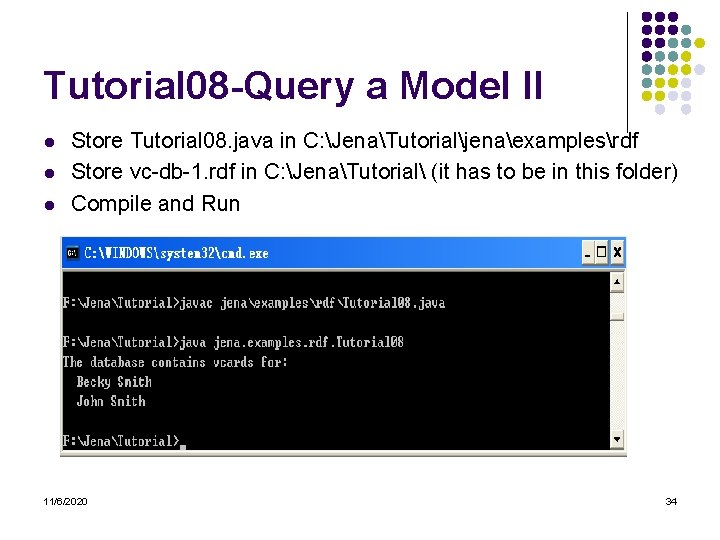 Tutorial 08 -Query a Model II l l l Store Tutorial 08. java in