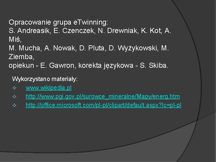 Opracowanie grupa e. Twinning: S. Andreasik, E. Czenczek, N. Drewniak, K. Kot, A. Miś,