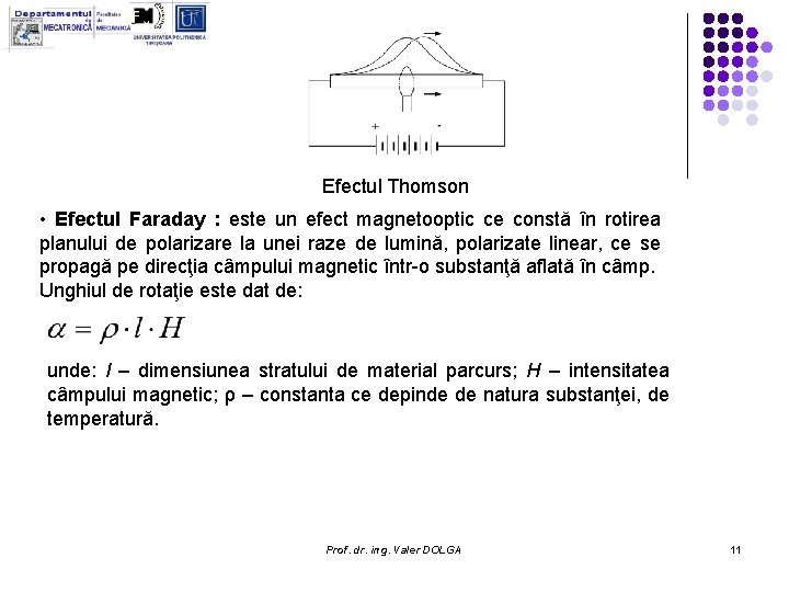 Efectul Thomson • Efectul Faraday : este un efect magnetooptic ce constă în rotirea Efectul Thomson • Efectul Faraday : este un efect magnetooptic ce constă în rotirea