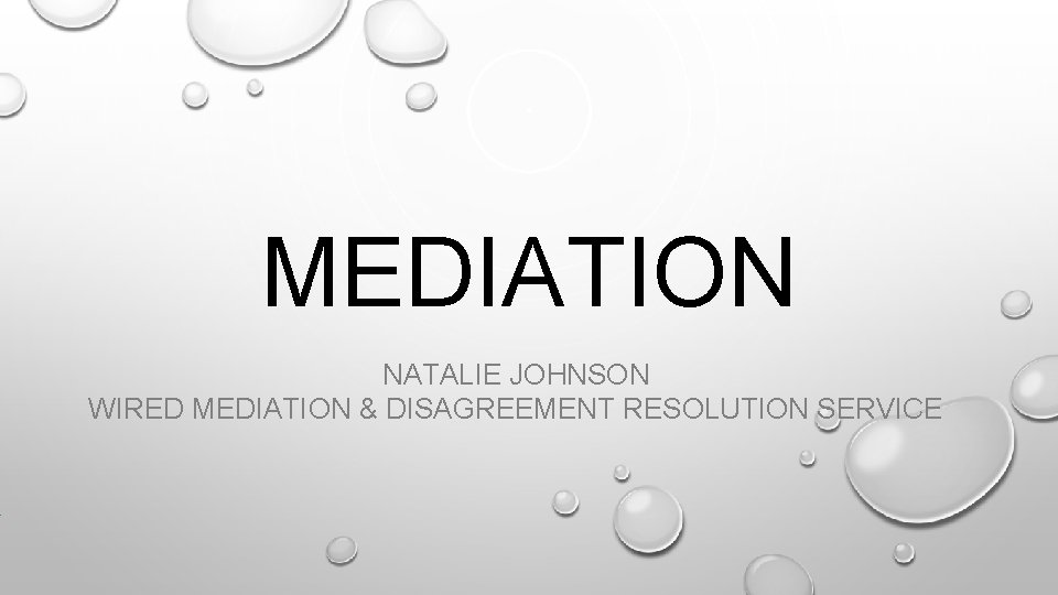 MEDIATION NATALIE JOHNSON WIRED MEDIATION & DISAGREEMENT RESOLUTION SERVICE 