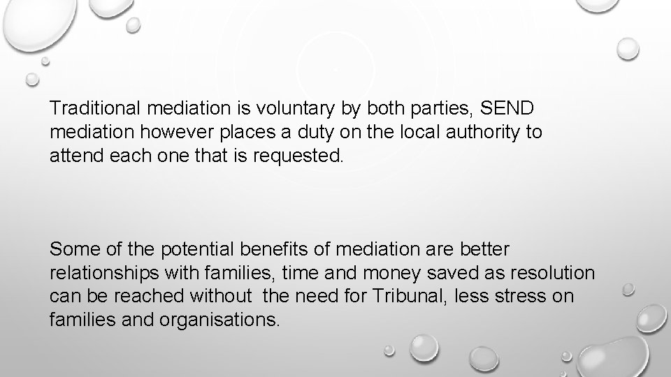 Traditional mediation is voluntary by both parties, SEND mediation however places a duty on