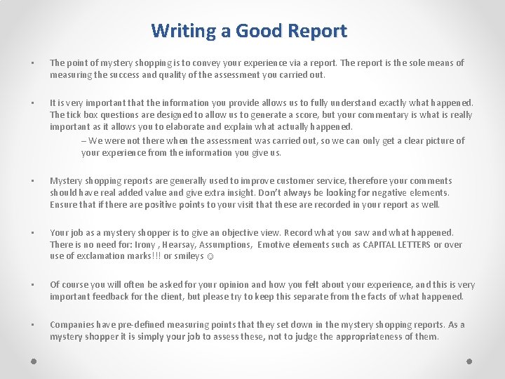 Writing a Good Report • The point of mystery shopping is to convey your