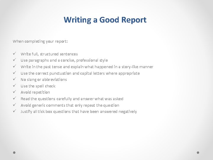 Writing a Good Report When completing your report: ü ü ü ü ü Write
