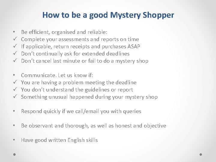 How to be a good Mystery Shopper • ü ü Be efficient, organised and