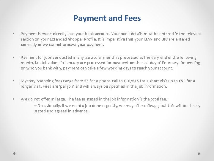 Payment and Fees • Payment is made directly into your bank account. Your bank