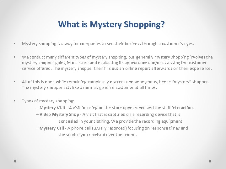 What is Mystery Shopping? • Mystery shopping is a way for companies to see