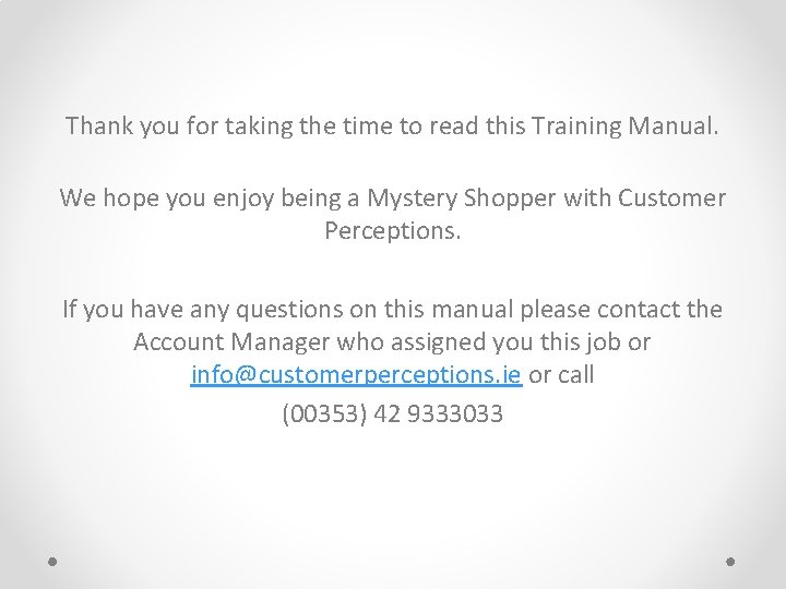 Thank you for taking the time to read this Training Manual. We hope you