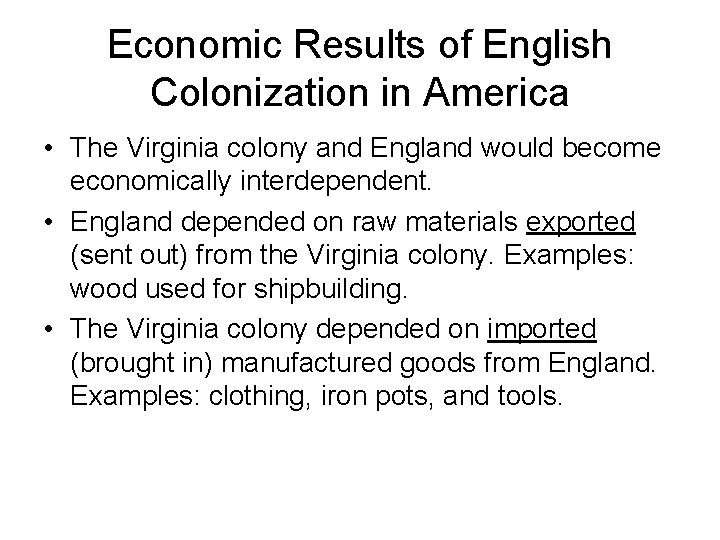 Economic Results of English Colonization in America • The Virginia colony and England would