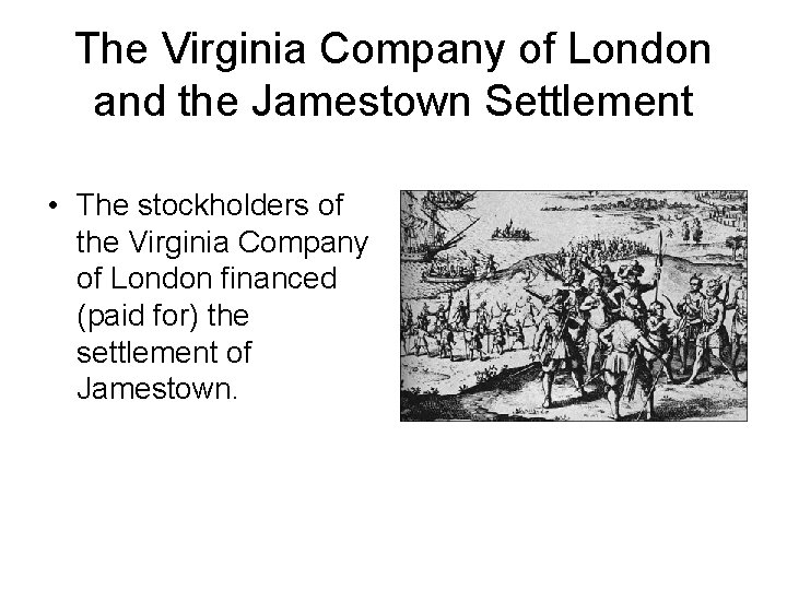 The Virginia Company of London and the Jamestown Settlement • The stockholders of the