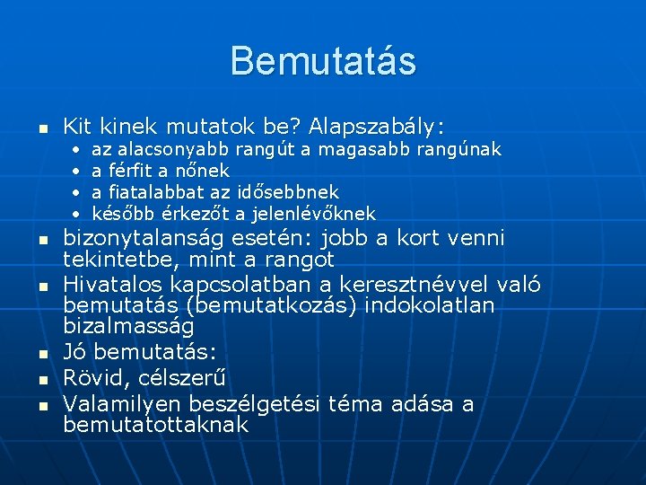 Bemutatás n Kit kinek mutatok be? Alapszabály: • • n n n az alacsonyabb