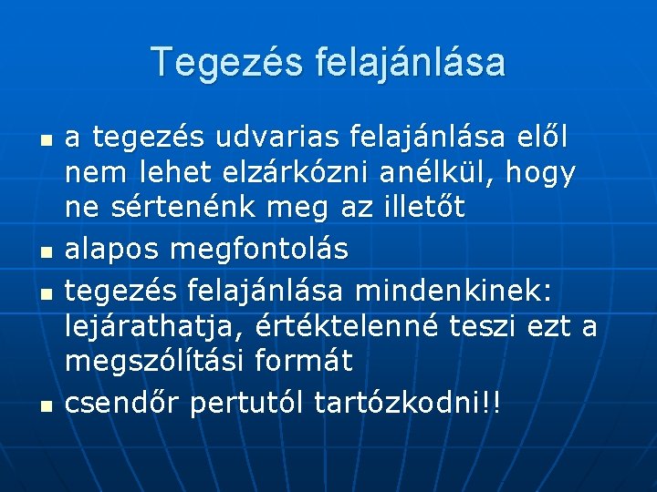 Tegezés felajánlása n n a tegezés udvarias felajánlása elől nem lehet elzárkózni anélkül, hogy