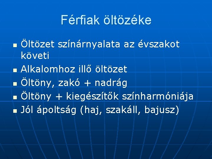 Férfiak öltözéke n n n Öltözet színárnyalata az évszakot követi Alkalomhoz illő öltözet Öltöny,