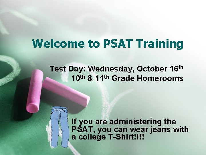 Welcome to PSAT Training Test Day: Wednesday, October 16 th 10 th & 11