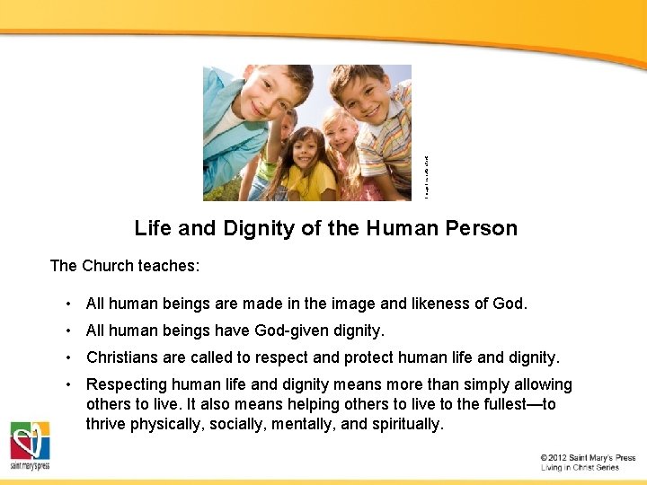 Image in shutterstock Life and Dignity of the Human Person The Church teaches: •