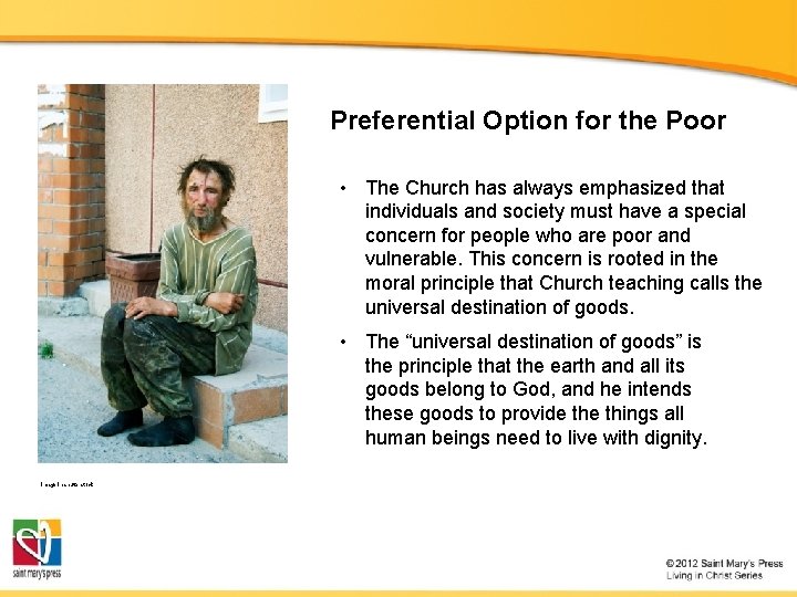 Preferential Option for the Poor • The Church has always emphasized that individuals and