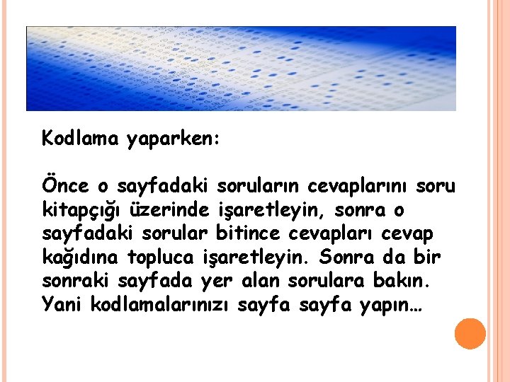 Kodlama yaparken: Önce o sayfadaki soruların cevaplarını soru kitapçığı üzerinde işaretleyin, sonra o sayfadaki Kodlama yaparken: Önce o sayfadaki soruların cevaplarını soru kitapçığı üzerinde işaretleyin, sonra o sayfadaki