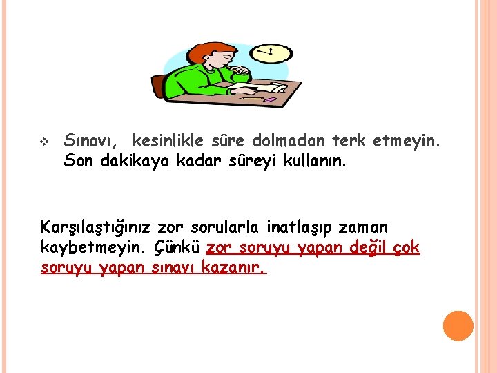 v Sınavı, kesinlikle süre dolmadan terk etmeyin. Son dakikaya kadar süreyi kullanın. Karşılaştığınız zor v Sınavı, kesinlikle süre dolmadan terk etmeyin. Son dakikaya kadar süreyi kullanın. Karşılaştığınız zor