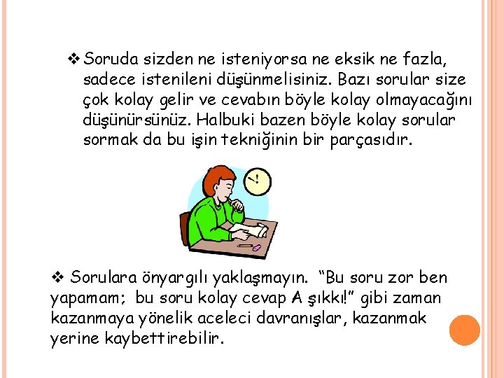 v. Soruda sizden ne isteniyorsa ne eksik ne fazla, sadece istenileni düşünmelisiniz. Bazı sorular v. Soruda sizden ne isteniyorsa ne eksik ne fazla, sadece istenileni düşünmelisiniz. Bazı sorular