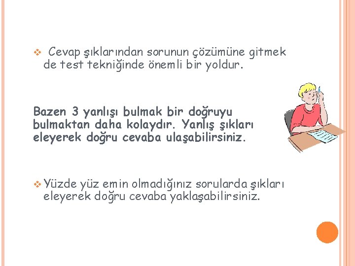v Cevap şıklarından sorunun çözümüne gitmek de test tekniğinde önemli bir yoldur. Bazen 3 v Cevap şıklarından sorunun çözümüne gitmek de test tekniğinde önemli bir yoldur. Bazen 3