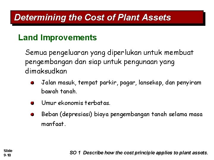 Determining the Cost of Plant Assets Land Improvements Semua pengeluaran yang diperlukan untuk membuat