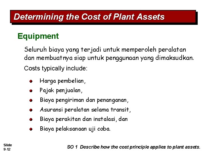 Determining the Cost of Plant Assets Equipment Seluruh biaya yang terjadi untuk memperoleh peralatan