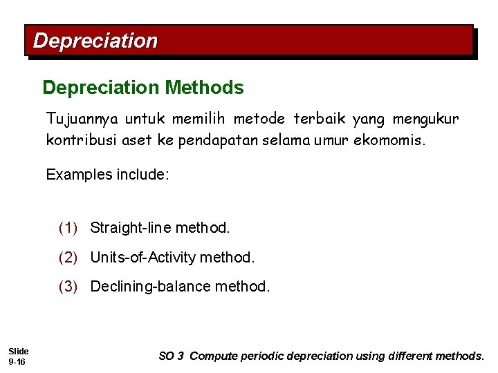 Depreciation Methods Tujuannya untuk memilih metode terbaik yang mengukur kontribusi aset ke pendapatan selama