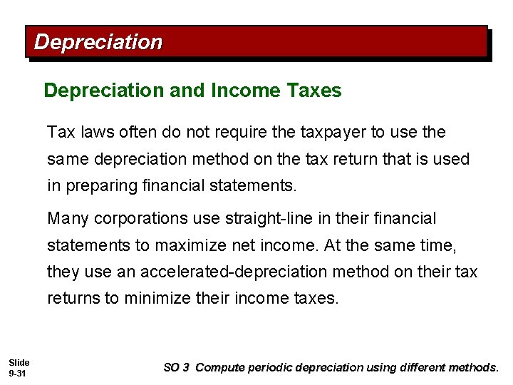 Depreciation and Income Taxes Tax laws often do not require the taxpayer to use