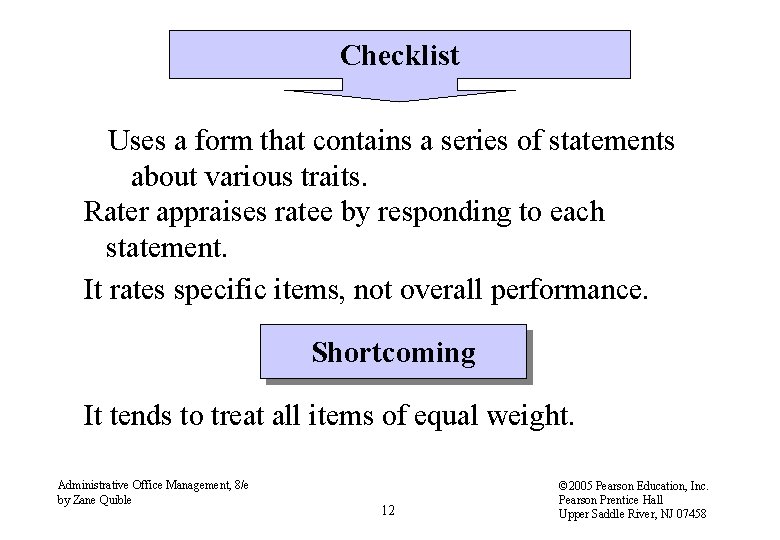 Checklist Uses a form that contains a series of statements about various traits. Rater