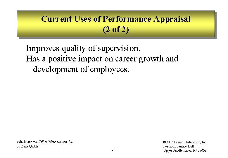 Current Uses of Performance Appraisal (2 of 2) Improves quality of supervision. Has a