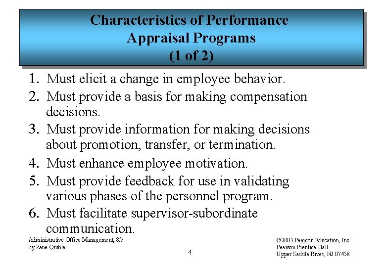 Characteristics of Performance Appraisal Programs (1 of 2) 1. Must elicit a change in