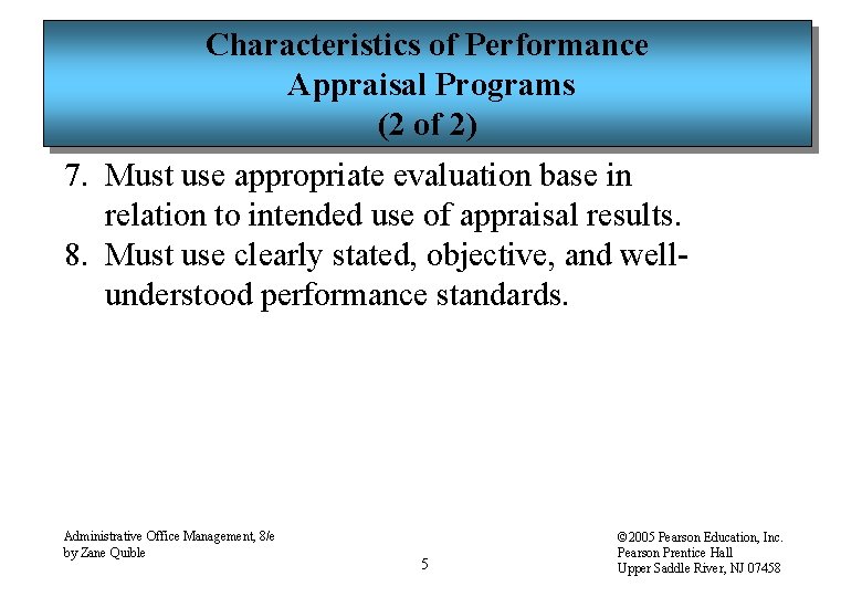 Characteristics of Performance Appraisal Programs (2 of 2) 7. Must use appropriate evaluation base