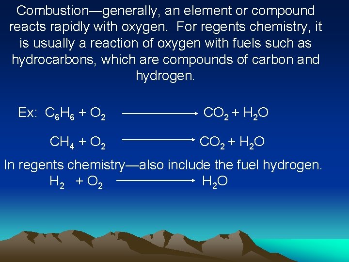 Combustion—generally, an element or compound reacts rapidly with oxygen. For regents chemistry, it is Combustion—generally, an element or compound reacts rapidly with oxygen. For regents chemistry, it is