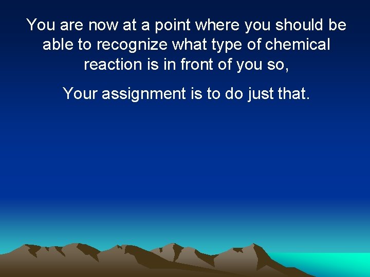 You are now at a point where you should be able to recognize what You are now at a point where you should be able to recognize what