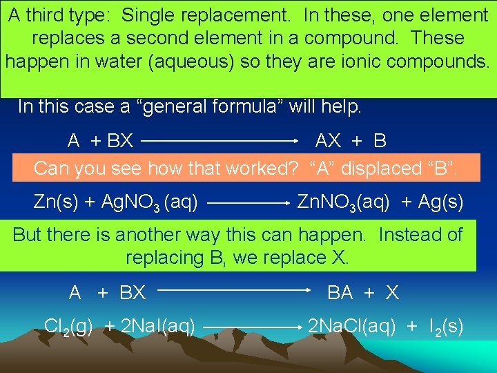 A third type: Single replacement. In these, one element replaces a second element in A third type: Single replacement. In these, one element replaces a second element in