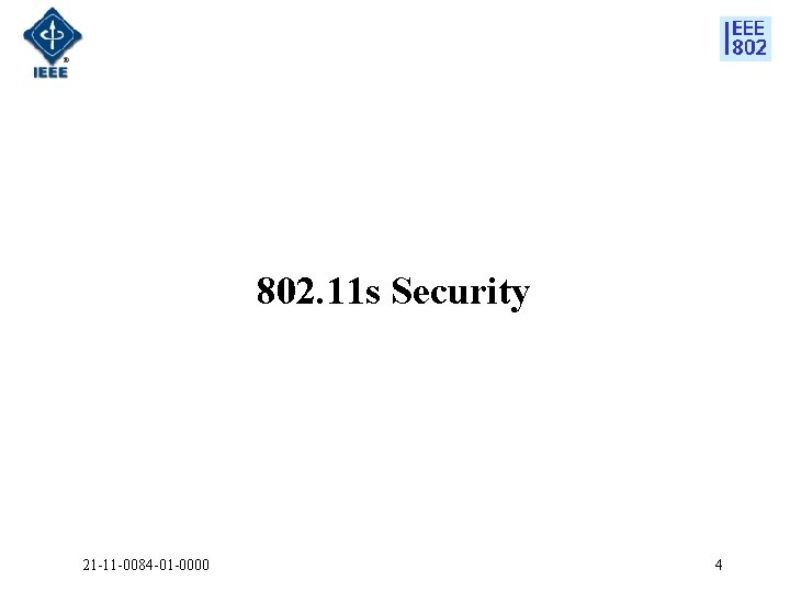802. 11 s Security 21 -11 -0084 -01 -0000 4 