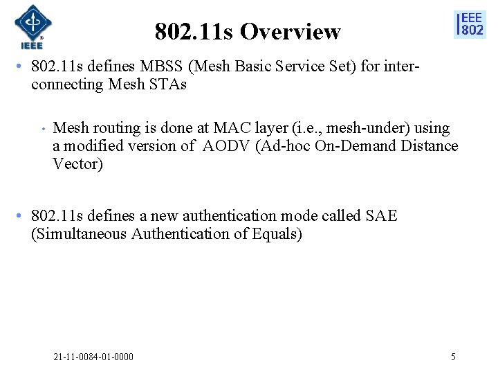 802. 11 s Overview • 802. 11 s defines MBSS (Mesh Basic Service Set)