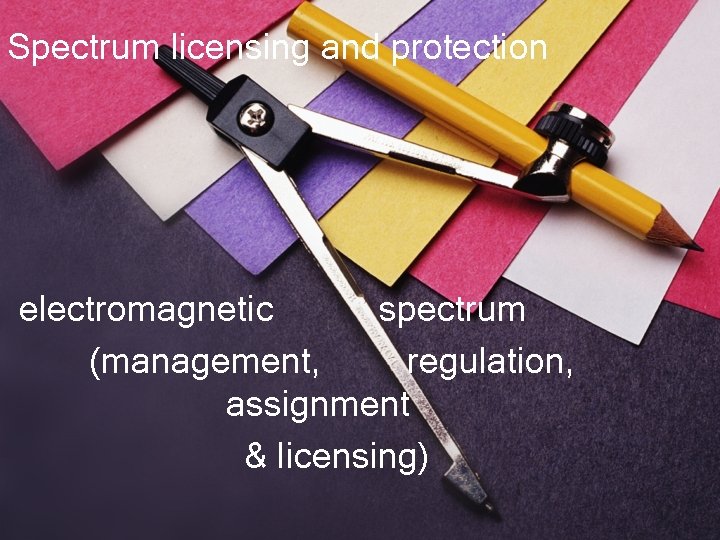 Spectrum licensing and protection electromagnetic spectrum (management, regulation, assignment & licensing) 