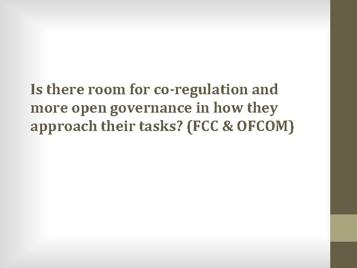 Is there room for co-regulation and more open governance in how they approach their