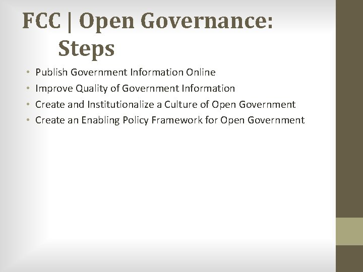 FCC | Open Governance: Steps • • Publish Government Information Online Improve Quality of