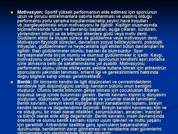 n n Motivasyon: Sportif yüksek performansın elde edilmesi için sporcunun uzun ve yorucu antrenmanlara