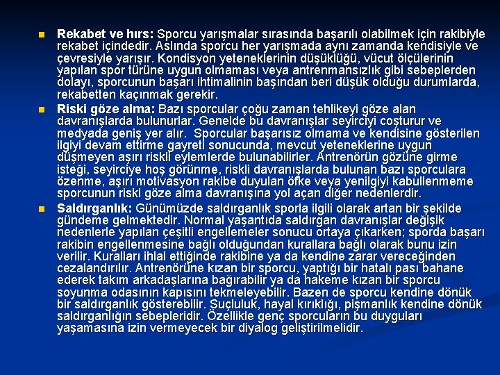 n n n Rekabet ve hırs: Sporcu yarışmalar sırasında başarılı olabilmek için rakibiyle rekabet n n n Rekabet ve hırs: Sporcu yarışmalar sırasında başarılı olabilmek için rakibiyle rekabet