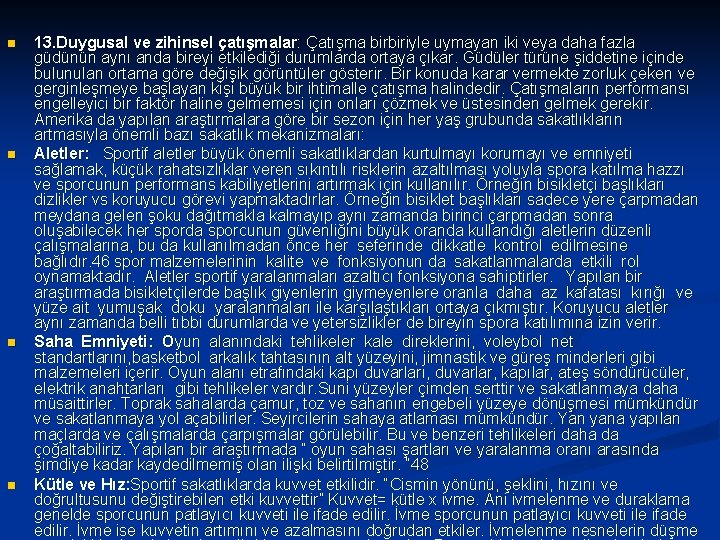 n n 13. Duygusal ve zihinsel çatışmalar: Çatışma birbiriyle uymayan iki veya daha fazla