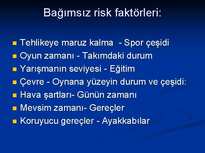 Bağımsız risk faktörleri: Tehlikeye maruz kalma - Spor çeşidi n Oyun zamanı - Takımdaki