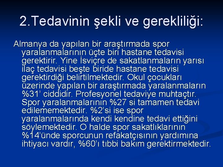 2. Tedavinin şekli ve gerekliliği: Almanya da yapılan bir araştırmada spor yaralanmalarının üçte biri