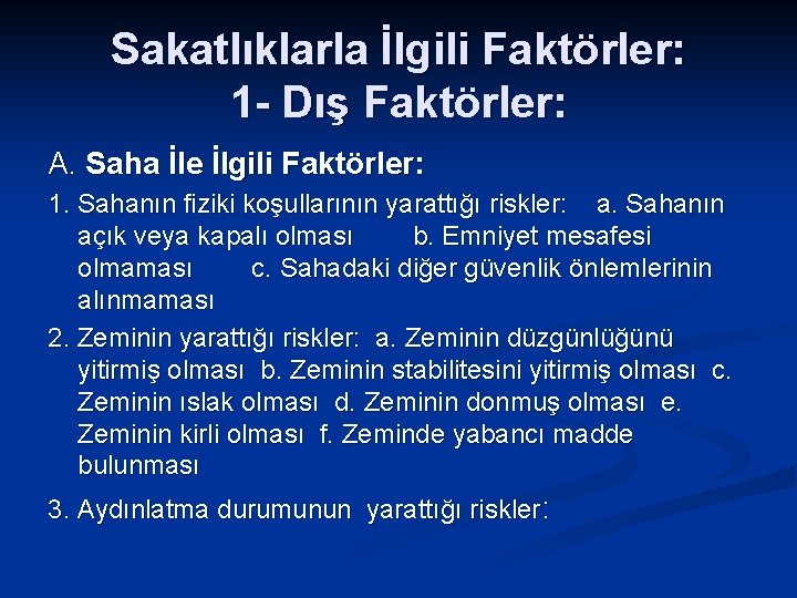 Sakatlıklarla İlgili Faktörler: 1 - Dış Faktörler: A. Saha İle İlgili Faktörler: 1. Sahanın