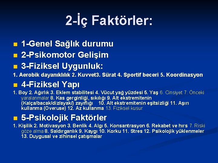 2 -İç Faktörler: n n n 1 -Genel Sağlık durumu 2 -Psikomotor Gelişim 3